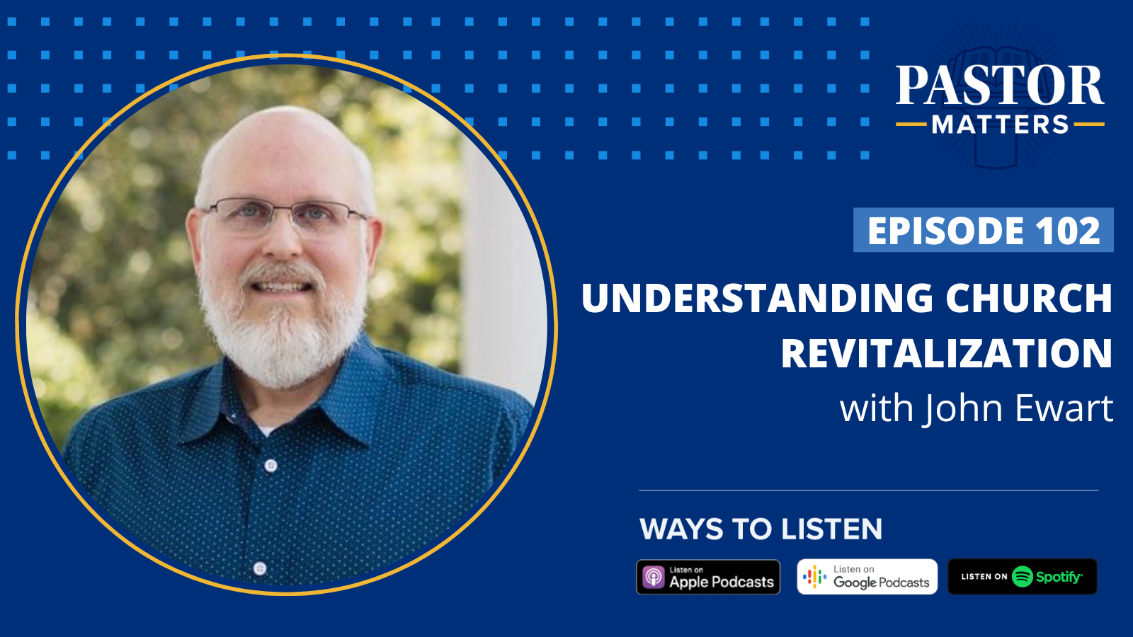 Episode 102: Understanding Church Revitalization with John Ewart ...